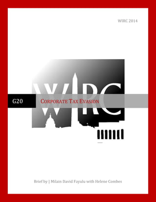 WIRC 2014
Brief by | Milain David Fayulu with Helene Combes
G20 CORPORATE TAX EVASION
 