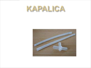 Koristi se za sipanje tecnih supstaci u
 kapima .
 