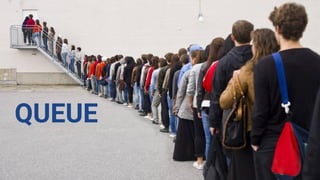 QUEUE
 