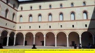 Corte Ducale. La parte destinada a la residencia ducal está precedida por el pórtico construido por el arquitecto toscano Benedetto Ferrini en 1473, conocido como
el "elefante" por el fresco aún reconocible.
 