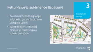 Next Generation Fire Engineering
Rettungswege aufgehende Bebauung
• Zwei bauliche Rettungswege
erforderlich, unabhängig vom
Shopping-Center
• Teilweise sehr kleinteilige
Bebauung, Forderung nur
schwer umsetzbar
Brandschutz-
konzept
3
 