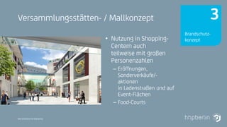 Next Generation Fire Engineering
Versammlungsstätten- / Mallkonzept
• Nutzung in Shopping-
Centern auch
teilweise mit großen
Personenzahlen
– Eröffnungen,
Sonderverkäufe/-
aktionen
in Ladenstraßen und auf
Event-Flächen
– Food-Courts
Brandschutz-
konzept
3
 