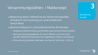 Next Generation Fire Engineering
Versammlungsstätten- / Mallkonzept
Bewertung dieser Teilbereiche als Versammlungsstätte
erforderlich (Vermischung von unterschiedlichen
Vorschriften)
Berücksichtigung im schutzzielorientierten BS-Konzept
– Verbesserte Brandmeldung (verdichtete automatische Rauchmelder)
– Nachweis Rettungswegbreite für Event-Flächen und Food Court
gemäß VStättVO entsprechend der begehbaren Fläche und Nutzung
– Entrauchung (zeitweiser Nachweis raucharmer Schichten >2,50 m)
Brandschutz-
konzept
3
 