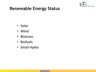 Renewable Energy StatusSolarWindBiomassBiofuelsSmall Hydrowww.eai.in