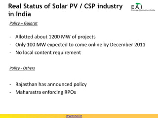 Real Status of Solar PV / CSP industry in IndiaPolicy – GujaratAllotted about 1200 MW of projects