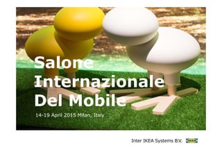 SaloneSalone
InternazionaleInternazionale
D l M bilDel Mobile
14 19 Ap il 2015 Mil n It l14-19 April 2015 Milan, Italy
 