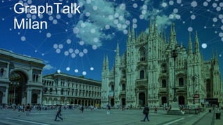 GraphTalk
Milan
 
