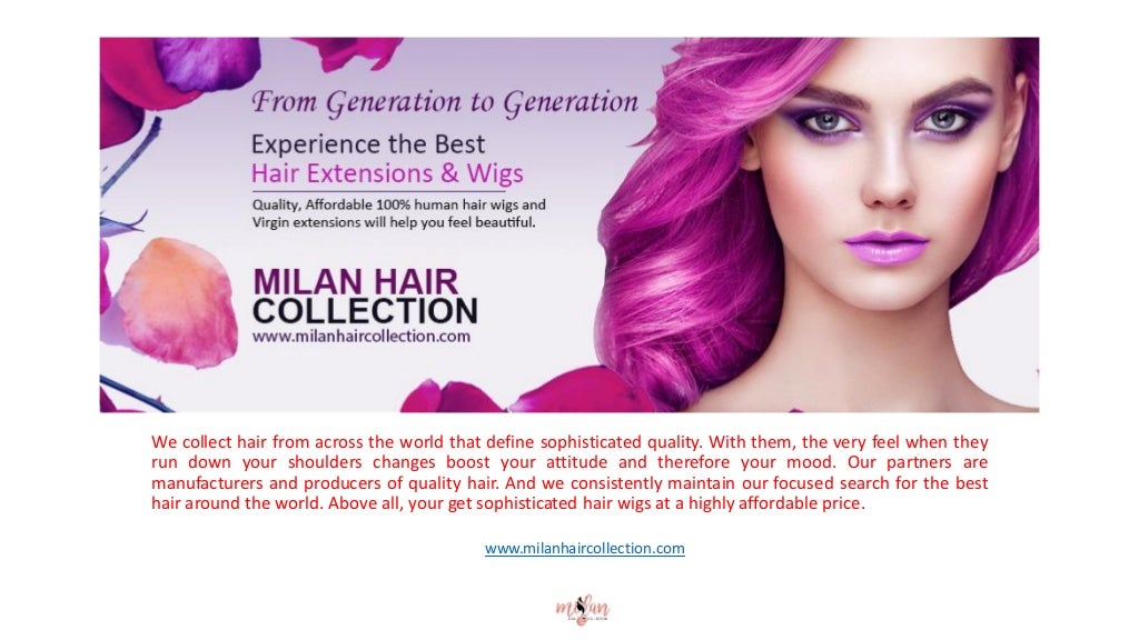 Milan Hair Collection is the master in the art of Hair care and styling