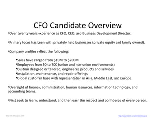 CFO Candidate Overview ,[object Object],[object Object],[object Object],[object Object],[object Object],[object Object],[object Object],[object Object],[object Object],[object Object],Milan M. Milivojevic, CPA  http:// www.linkedin.com/in/milanmilivojevic 