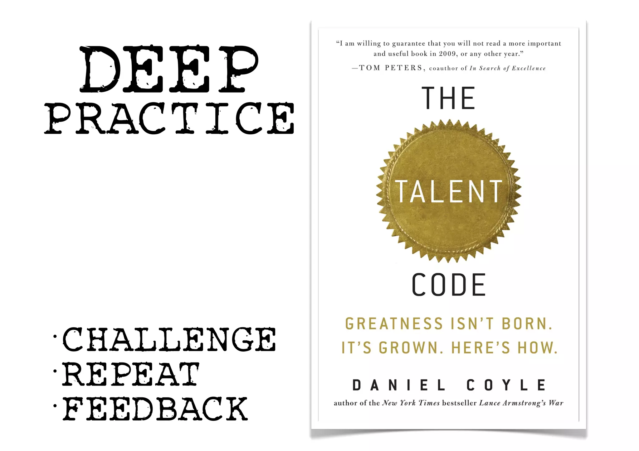 •CHALLENGE
•REPEAT
•FEEDBACK
DEEP
PRACTICE
 