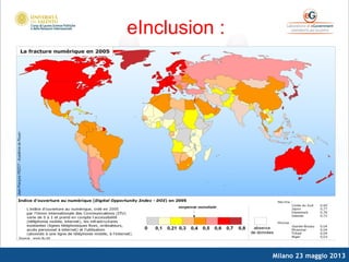 Milano 23 maggio 2013
eInclusion :
 