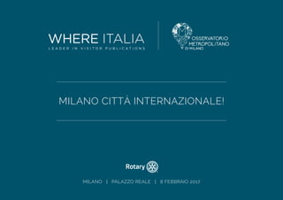 MILANO CITTÀ INTERNAZIONALE!
MILANO | PALAZZO REALE | 8 FEBBRAIO 2017
 