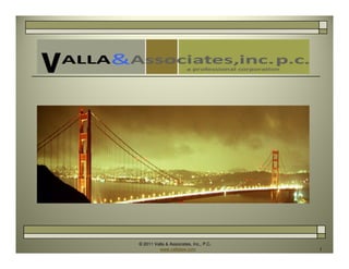 © 2011 Valla & Associates, Inc., P.C.
www.vallalaw.com 1
 
