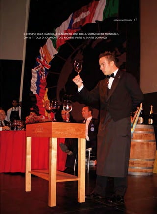 milanomarittimalife   47




il cervese luca gardini, è il numero uno della sommellerie mondiale,
con il titolo di campione del mondo vinto a santo domingo
 