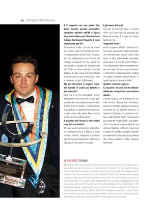 48 un naso Mondiale
                      e il rapporto con suo padre, Ro-                 e gli amori di Luca?
                      berto gardini, grande sommelier,                 Uno per la vita! Mia figlia. Si chiama
                      campione italiano nell’84 e figura               Alice, ha 3 anni ed è la bambina più
                      di grande rilievo per l’Associazione             bella del mondo. è la cosa più impor-
                      italiana sommelier? Quanto è stato               tante per me.
                      importante per lei?                              traguardi futuri?
                      Sicuramente molto. Con lui ho condi-             Lancio il guanto all’Asi! Come lei sa ci
                      viso i primi passi nel mondo del vino.           sono due associazioni della sommelle-
                      Ho frequentato il primo corso Ais poco           rie internazionale. Un po’ come nella
                      più che adolescente e con l’aiuto dei            boxe, la Wsa (Worldwide Sommelier
                      colleghi romagnoli di mio padre ho               Association) di cui fa parte l’Italia e
                      cominciato la liturgia dei concorsi che          l’Asi (Association de la Sommellerie In-
                      nel 2004 mi hanno portato al podio               ternazionale) che ha un suo campione,
                      italiano. E ogni week-end soprattutto            il sommelier cinquantaseienne inglese
                      d’estate torno a casa a Cervia con i miei        di origine francese Gérard Basset. A
                      a ‘respirare’ un po’ di Romagna.                 questi signori io lancio la sfida!
                      ma per diventare il miglior ‘naso’               gardini, ci faccia sognare.
                      del mondo ci vuole più talento o                 Ci racconti i tre vini che lei utilizze-
                      più esercizio?                                   rebbe per conquistare la sua donna
                      Direi che è un mix inscindibile. Immo-           ideale…
                      destamente dico che non si può pre-              Il primo attacco con le bollicine di Gi-
                      scindere da una predisposizione innata.          lulio Ferrari, Riserva del Fondatore,
                      Il resto lo fa lo studio. E naturalmente         perché sa fondere eleganza finezza e
                      il quotidiano e appassionato esercizio.          cremosità di una grande femmina. A
                      Un po’ come nello sport. Non si arriva           seguire il Carjcanti, un autoctono sici-
                      senza un ferreo allenamento.                     liano dell’Azienda Gulfi, l’espressione
                      e quando non lavora e non studia                 più nitida del ‘vitigno Italia’, che rispec-
                      cosa fa Luca gardini.                            chia il carattere e la personalità di una
                      Mi piace uscire con gli amici. Adoro l’ar-       donna di talento. L’affondo invece con
                      te contemporanea e a Milano ci sono              Castello di Vicarello, un taglio bordole-
                      continui stimoli. Frequento i ristoranti         se maremmano che associa la potenza
                      perché mi piace degustare e abbinare il          alla setosa suadenza delle movenze
                      cibo con il vino anche in privato.               femminili.




                      a world nose
                           He looks like a boy. Polished, well-mannered. He would be almost anonymous in his
                      blue jacket, bow tie and tastevin on his buttonhole if it weren’t for his straight, volitional
                      and tenacious look. However Luca Gardini, who is just 29 years old, after having spent his
                      childhood and youth between Cervia and Milano Marittima, has already achieved great
                      successes. Today he is the best sommelier in the world, the man for whom wine has no
                      secrets, the man who is able to catch and describe in an evocative and authoritative way
                      any aroma, scent and hint. Gardini won the most prestigious title at mid October in the
                      Dominican Republic, repeating the success achieved less than one year before at the Eu-
                      ropean Championship of San Marino. Both in the Caribbean and on top of Mount Titano,
                      he has beaten strenuous and tenacious competitors thanks to successful tasting sessions,
                      friendliness and fair play as well as thanks to a thorough wine knowledge.
 
