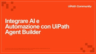 Integrare AI e Automazione con UiPath Agent Builder | PDF