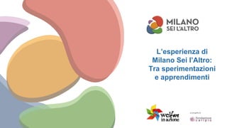 L’esperienza di
Milano Sei l’Altro:
Tra sperimentazioni
e apprendimenti
 