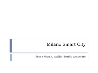 Milano Smart City Jesse Marsh, Atelier Studio Associato 