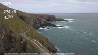 20%
274 KB
q_20
http://res.cloudinary.com/dougsillars/image/q_20/upload/v1526279646/ireland_mwnkwo.jpg
 