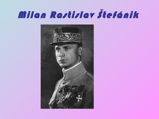 Milan Rastislav Štefánik   