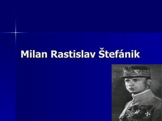 Milan Rastislav Štefánik 