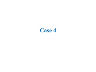Case 4
 
