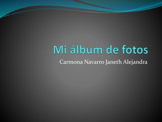 Carmona Navarro Janeth Alejandra 
 