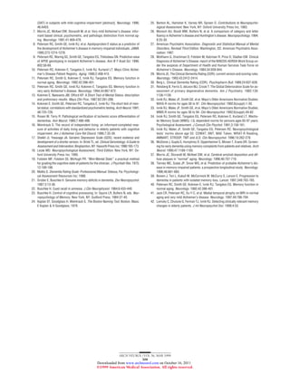 (DAT) in subjects with mild cognitive impairment [abstract]. Neurology. 1996;
46:A403.
7. Morris JC, McKeel DW, Storandt M, et al. Very mild Alzheimer’s disease: infor-
mant based clinical, psychometric, and pathologic distinction from normal ag-
ing. Neurology. 1991;41:469-478.
8. Petersen RC, Smith GE, Ivnik RJ, et al. Apolipoprotein E status as a predictor of
the development of Alzheimer’s disease in memory-impaired individuals. JAMA.
1995;273:1274-1278.
9. Petersen RC, Waring SC, Smith GE, Tangalos EG, Thibodeau SN. Predictive value
of APOE genotyping in incipient Alzheimer’s disease. Ann N Y Acad Sci. 1996;
802:58-69.
10. Petersen RC, Kokmen E, Tangalos E, Ivnik RJ, Kurland LT. Mayo Clinic Alzhei-
mer’s Disease Patient Registry. Aging. 1990;2:408-415.
11. Petersen RC, Smith G, Kokmen E, Ivnik RJ, Tangalos EG. Memory function in
normal aging. Neurology. 1992;42:396-401.
12. Petersen RC, Smith GE, Ivnik RJ, Kokmen E, Tangalos EG. Memory function in
very early Alzheimer’s disease. Neurology. 1994;44:867-872.
13. Kokmen E, Naessens JM, Offord KP. A Short Test of Mental Status: description
and preliminary results. Mayo Clin Proc. 1987;62:281-288.
14. Kokmen E, Smith GE, Petersen RC, Tangalos E, Ivnik RJ. The short test of men-
tal status: correlations with standardized psychometric testing.Arch Neurol. 1991;
48:725-728.
15. Rosen W, Terry R. Pathological verification of ischemic score differentiation of
dementias. Ann Neurol. 1980;7:486-488.
16. Weintraub S. The record of independent living: an informant-completed mea-
sure of activities of daily living and behavior in elderly patients with cognitive
impairment. Am J Alzheimer Care Rel Disord. 1986;7:35-39.
17. Sheikh JI, Yesavage JA. Geriatric Depression Scale (GDS): recent evidence and
development of a shorter version. In: Brink TL, ed. Clinical Gerontology: A Guide to
AssessmentandIntervention. Binghamton, NY: Haworth Press Inc; 1986:165-173.
18. Lezak MD. Neuropsychological Assessment, Third Edition. New York, NY: Ox-
ford University Press Inc; 1995.
19. Folstein MF, Folstein SE, McHugh PR. “Mini-Mental State”: a practical method
for grading the cognitive state of patients for the clinician. J Psychiatr Res. 1975;
12:189-198.
20. Mattis S. Dementia Rating Scale: Professional Manual. Odessa, Fla: Psychologi-
cal Assessment Resources Inc; 1988.
21. Grober E, Buschke H. Genuine memory deficits in dementia. Dev Neuropsychol.
1987;3:13-36.
22. Buschke H. Cued recall in amnesia. J Clin Neurophysiol. 1984;6:433-440.
23. Buschke H. Control of cognitive processing. In: Squire LR, Butters N, eds. Neu-
ropsychology of Memory. New York, NY: Guilford Press; 1984:37-40.
24. Kaplan EF, Goodglass H, Weintraub S. The Boston Naming Test. Boston, Mass:
E Kaplan & H Goodglass; 1978.
25. Benton AL, Hamsher K, Varney NR, Spreen O. Contributions to Neuropsycho-
logical Assessment. New York, NY: Oxford University Press Inc; 1983.
26. Monsch AU, Bondi MW, Butters N, et al. A comparison of category and letter
fluency in Alzheimer’s disease and Huntington’s disease. Neuropsychology. 1994;
8:25-30.
27. American Psychiatric Association. Diagnostic and Statistical Manual of Mental
Disorders, Revised Third Edition. Washington, DC: American Psychiatric Asso-
ciation; 1987.
28. McKhann G, Drachman D, Folstein M, Katzman R, Price D, Stadlan EM. Clinical
Diagnosis of Alzheimer’s Disease: report of the NINCDS-ADRDA Work Group un-
der the auspices of Department of Health and Human Services Task Force on
Alzheimer’s Disease. Neurology. 1984;34:939-944.
29. Morris JC. The Clinical Dementia Rating (CDR): current version and scoring rules.
Neurology. 1993;43:2412-2414.
30. Berg L. Clinical Dementia Rating (CDR). Psychopharm Bull. 1988;24:637-639.
31. Reisberg B, Ferris S, deLeon MJ, Crook T. The Global Deterioration Scale for as-
sessment of primary degenerative dementia. Am J Psychiatry. 1982;130:
1136-1139.
32. Ivnik RJ, Malec JF, Smith GE, et al. Mayo’s Older Americans Normative Studies:
WAIS-R norms for ages 56 to 97. Clin Neuropsychol. 1992;6(suppl):1-30.
33. Ivnik RJ, Malec JF, Smith GE, et al. Mayo’s Older Americans Normative Studies:
WMS-R norms for ages 56 to 94. Clin Neuropsychol. 1992;6(suppl):49-82.
34. Ivnik RJ, Smith GE, Tangalos EG, Petersen RC, Kokmen E, Kurland LT. Wechs-
ler Memory Scale (WMS): I.Q. dependent norms for persons ages 65-97 years:
Psychological Assessment: J Consult Clin Psychol. 1991;3:156-161.
35. Ivnik RJ, Malec JF, Smith GE, Tangalos EG, Petersen RC. Neuropsychological
tests’ norms above age 55: COWAT, BNT, MAE Token, WRAT-R Reading,
AMNART, STROOP, TMT and JLO. Clin Neuropsychol. 1996;10:262-278.
36. McGlone J, Gupta S, Humphrey D, Oppenheimer S, Mirsen T, Evans DR. Screen-
ing for early dementia using memory complaints from patients and relatives. Arch
Neurol. 1990;47:1189-1193.
37. Morris JC, Storandt M, McKeel DW, et al. Cerebral amyloid deposition and dif-
fuse plaques in “normal” aging. Neurology. 1996;46:707-719.
38. Tierney MC, Szalai JP, Snow WG, et al. Prediction of probable Alzheimer’s dis-
ease in memory-impaired patients: a prospective longitudinal study. Neurology.
1996;46:661-665.
39. Bowen J, Teri L, Kukull W, McCormick W, McCurry S, Larson E. Progression to
dementia in patients with isolated memory loss. Lancet. 1997;349:763-765.
40. Petersen RC, Smith GE, Kokmen E, Ivnik RJ, Tangalos EG. Memory function in
normal aging. Neurology. 1992;42:396-401.
41. Jack CR, Petersen RC, Xu Y-C, et al. Medial temporal atrophy on MRI in normal
aging and very mild Alzheimer’s disease. Neurology. 1997;49:786-794.
42. Lemsky C, Chulune G, Ferman TJ, Ivnik RJ. Detecting clinically relevant memory
changes in elderly patients. J Int Neuropsychol Soc. 1998;4:53.
ARCH NEUROL/VOL 56, MAR 1999
308
©1999 American Medical Association. All rights reserved.
on October 16, 2011www.archneurol.comDownloaded from
 