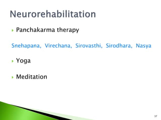  Panchakarma therapy
Snehapana, Virechana, Sirovasthi, Sirodhara, Nasya
 Yoga
 Meditation
37
 