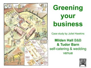 Greening  your business Case study by Juliet Hawkins Milden Hall B&B & Tudor Barn self-catering & wedding venue 