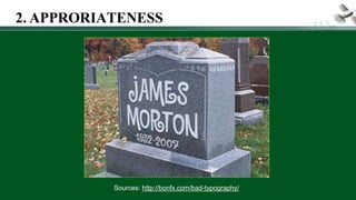 Sources: http://bonfx.com/bad-typography/
2. APPRORIATENESS
 