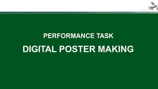 PERFORMANCE TASK
DIGITAL POSTER MAKING
 