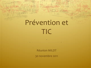 Prévention et TIC - Réunion MILDT 30 novembre 2011 