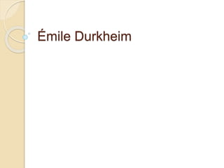 Émile Durkheim
 
