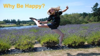 Why Be Happy? 