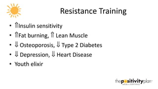 Resistance Training <ul><li> Insulin sensitivity </li></ul><ul><li> Fat burning,    Lean Muscle </li></ul><ul><li>   O...