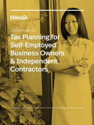 Guidebook 01
Tax Planning for
Self-Employed
Business Owners
& Independent
Contractors
 