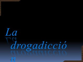 El deterioro moral y social que se produce en el individuo y su familia