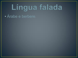 • Árabe e berbere.
 