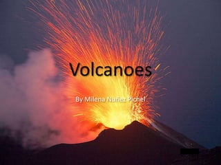 Volcanoes
By Milena Nuñez Pichel
 