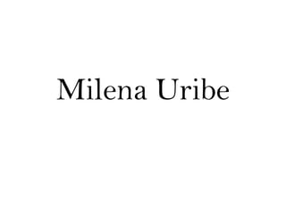 Milena Uribe
 