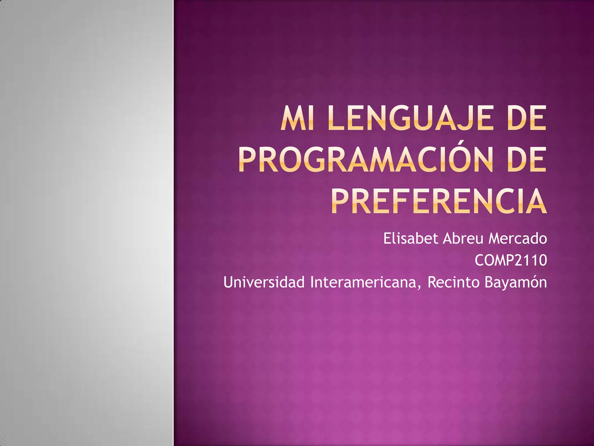 Elisabet Abreu Mercado
                                   COMP2110
Universidad Interamericana, Recinto Bayamón
 