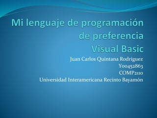 Juan Carlos Quintana Rodríguez
Y00452863
COMP2110
Universidad Interamericana Recinto Bayamón
 