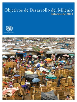 asdfNACIONES UNIDAS
Objetivos de Desarrollo del Milenio
Informe de 2011
 