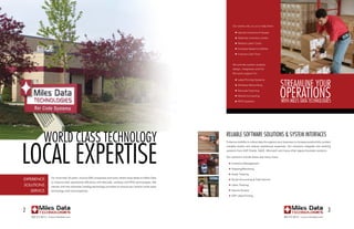 Our clients rely on us to help them:

                                                                                                                          	   n   Identify Inventory & Assets
                                                                                                                          	   n   Optimize Inventory Levels
                                                                                                                          	   n   Reduce Labor Costs
                                                                                                                          	   n   Increase Speed to Market
                                                                                                                          	   n   Improve Cash Flow



                                                                                                                          We provide system analysis,
                                                                                                                          design, integration and full
                                                                                                                          life-cycle support for:



                                                                                                                                                                  streamline your
                                                                                                                          	   n   Label Printing Systems

                                                                                                                                  Wireless Networking



                                                                                                                                                                  operations
                                                                                                                          	   n


                                                                                                                          	   n   Barcode Scanning
                                                                                                                          	   n   Mobile Computing
                                                                                                                          	   n   RFID Systems                     With miles data teChnologies




              World Class teChnology                                                                              reliable softWare solutions & system interfaCes



loCal expertise
                                                                                                                  Enhance visibility to critical data throughout your business to increase productivity, protect
                                                                                                                  valuable assets and reduce operational expenses. Our solutions integrate into existing
                                                                                                                  systems from SAP Oracle, SAGE, Microsoft and many other legacy business systems.
                                                                                                                                  ,

                                                                                                                  Our solutions include these and many more:

                                                                                                                  	   n   Inventory Management
                                                                                                                  	   n   Shipping/Receiving
                                                                                                                  	   n   Asset Tracking
                    For more than 25 years, Fortune 500 companies and many others have relied on Miles Data
experience.                                                                                                       	   n   Route Accounting & Field Service
                    to improve their operational efficiency with Barcode, wireless and RFID technologies. We
solutions.          partner with the industries’ leading technology providers to ensure you receive world class
                                                                                                                  	   n   Labor Tracking

    service.        technology with local expertise.                                                              	   n   Secure Access
                                                                                                                  	   n   ERP Label Printing




2                                                                                                                                                                                                            3
                                                                                                                                                                                                             3
    800.272.9013 | www.milesdata.com                                                                                                                                  800.272.9013 | www.milesdata.com
 