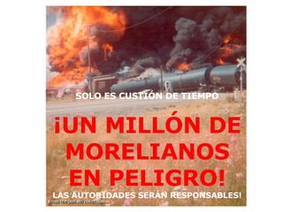 SOLO ES CUSTIÓN DE TIEMPO ¡UN MILLÓN DE MORELIANOS EN PELIGRO! LAS AUTORIDADES SERÁN RESPONSABLES! 