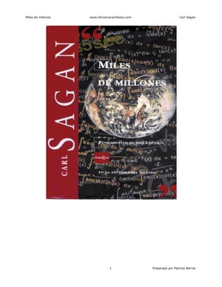 Miles de millones www.librosmaravillosos.com Carl Sagan
1 Preparado por Patricio Barros
 