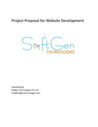Project Proposal for Website Development
Submitted By
Softgen Technologies Pvt. Ltd.
info@softgentechnologies.com
 