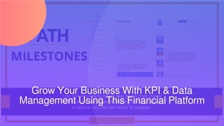 Grow Your Business With KPI & Data
Management Using This Financial Platform
 