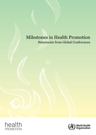 Milestones in Health Promotion
                 Statements from Global Conferences




health
PROMOTION
 